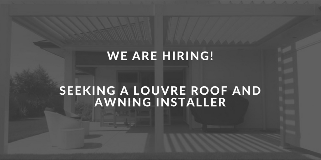 Now Hiring Louvre Roof and Awning Installer Douglas Outdoor Living